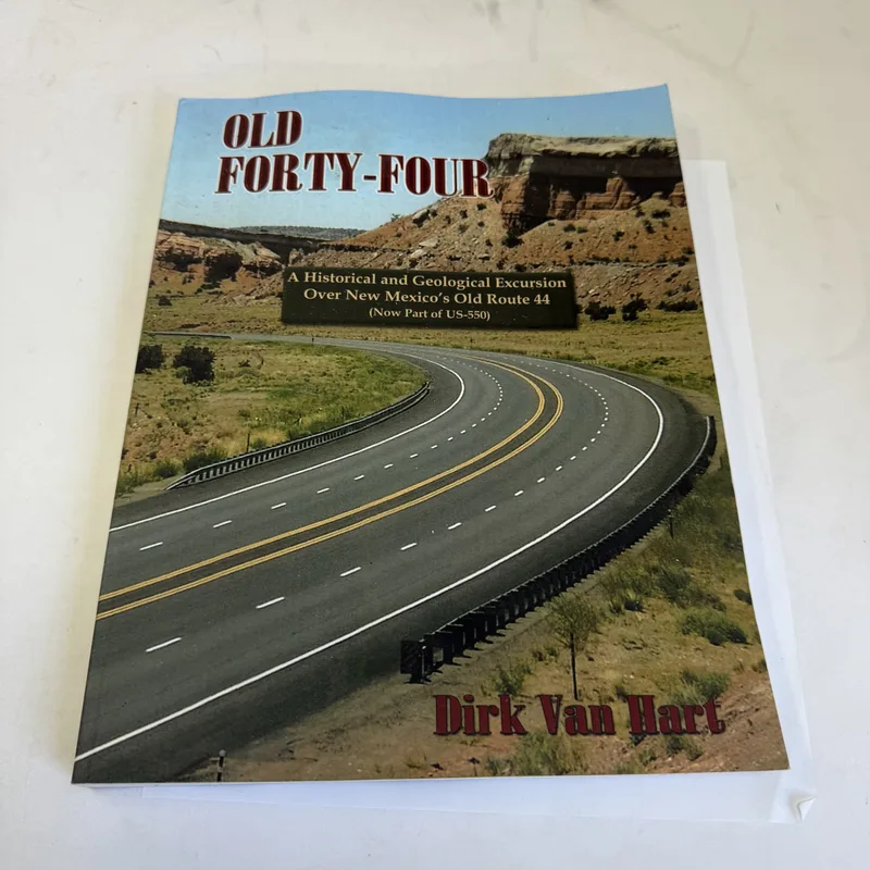 Cover of Old Forty-Four: A Historical and Geological Excursion Over New Mexico's Old Route 44 (Now Part of US-550) by Dirk Van Hart